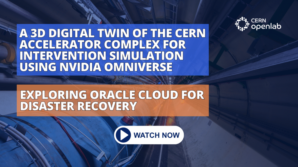 Two projects: 1) A 3D digital twin of the CERN accelerator complex for intervention simulation using NVIDIA Omniverse; 2) Exploring Oracle Cloud for Disaster Recovery.